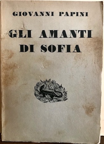 Papini Giovanni Gli amanti di Sofia (1902-1918) 1932 Firenze